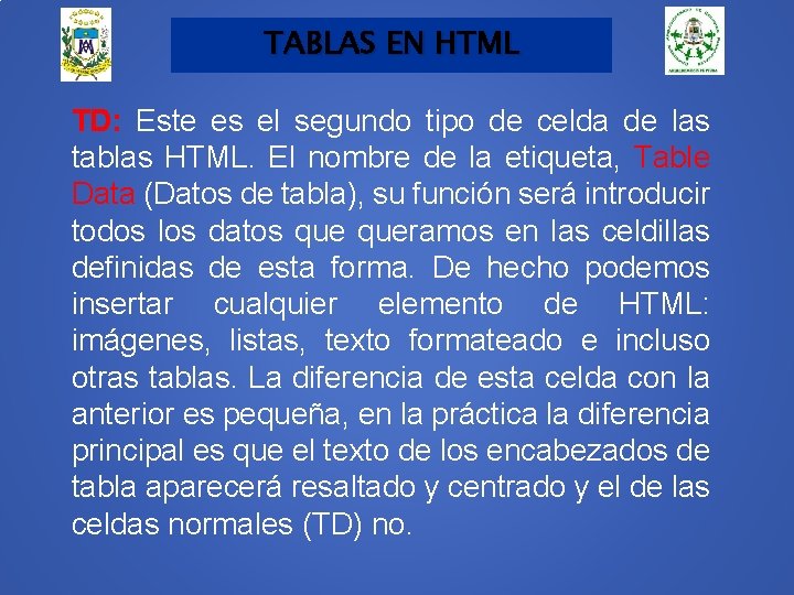 TABLAS EN HTML TD: Este es el segundo tipo de celda de las tablas