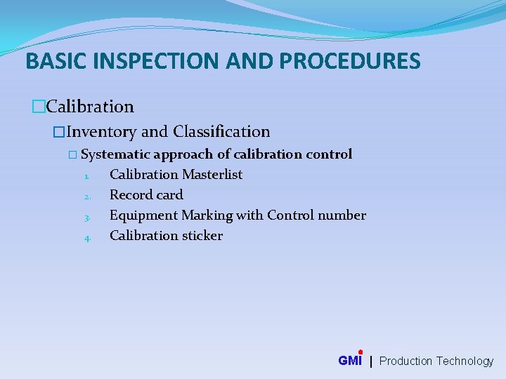 BASIC INSPECTION AND PROCEDURES �Calibration �Inventory and Classification � Systematic 1. 2. 3. 4.