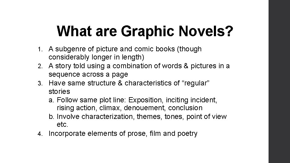 What are Graphic Novels? A subgenre of picture and comic books (though considerably longer