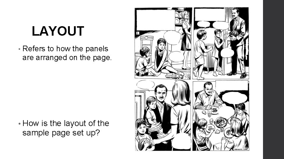 LAYOUT • Refers to how the panels are arranged on the page. • How