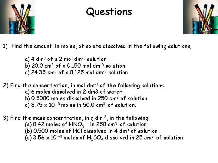 Questions 1) Find the amount, in moles, of solute dissolved in the following solutions;