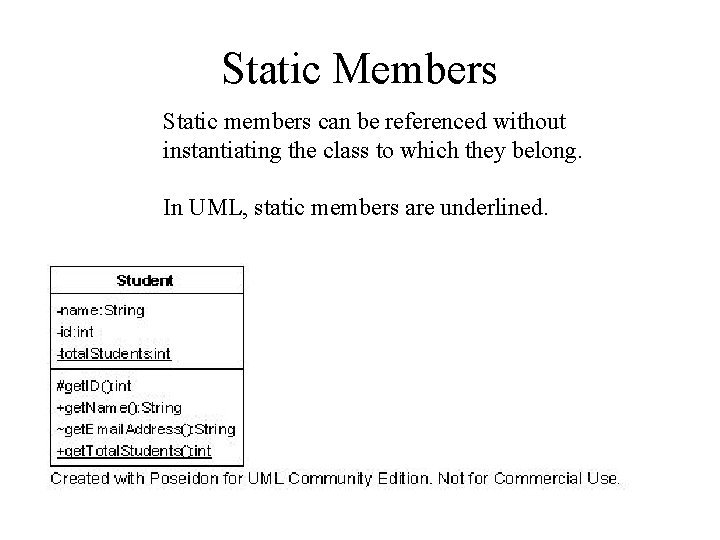 Static Members Static members can be referenced without instantiating the class to which they Static Members Static members can be referenced without instantiating the class to which they
