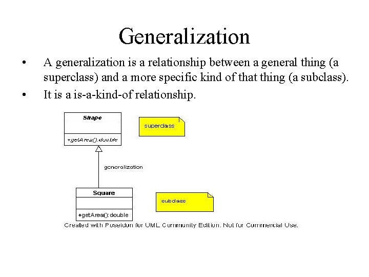 Generalization • • A generalization is a relationship between a general thing (a superclass) Generalization • • A generalization is a relationship between a general thing (a superclass)