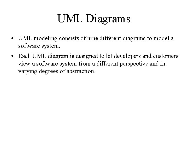 UML Diagrams • UML modeling consists of nine different diagrams to model a software UML Diagrams • UML modeling consists of nine different diagrams to model a software