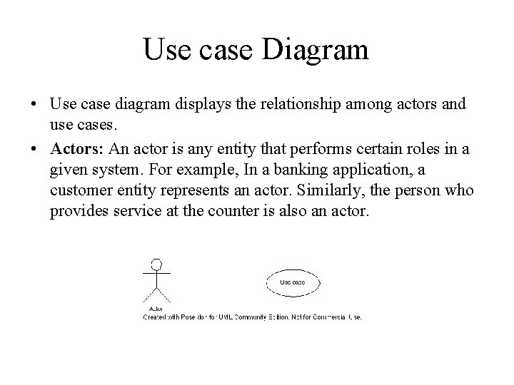 Use case Diagram • Use case diagram displays the relationship among actors and use Use case Diagram • Use case diagram displays the relationship among actors and use