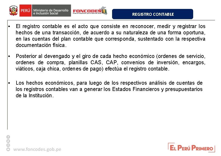 REGISTRO CONTABLE § El registro contable es el acto que consiste en reconocer, medir