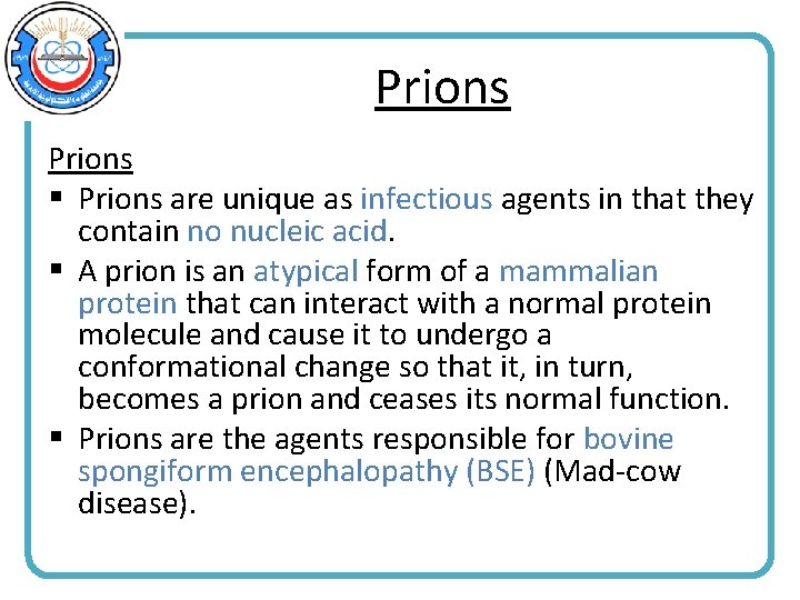 Prions § Prions are unique as infectious agents in that they contain no nucleic
