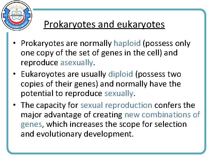 Prokaryotes and eukaryotes • Prokaryotes are normally haploid (possess only one copy of the