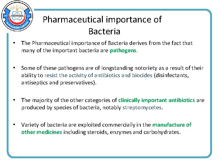 Pharmaceutical importance of Bacteria • The Pharmaceutical importance of Bacteria derives from the fact
