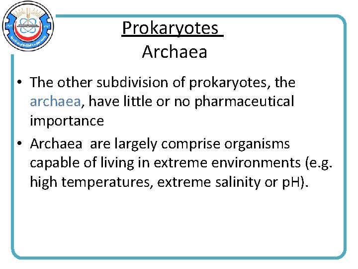 Prokaryotes Archaea • The other subdivision of prokaryotes, the archaea, have little or no