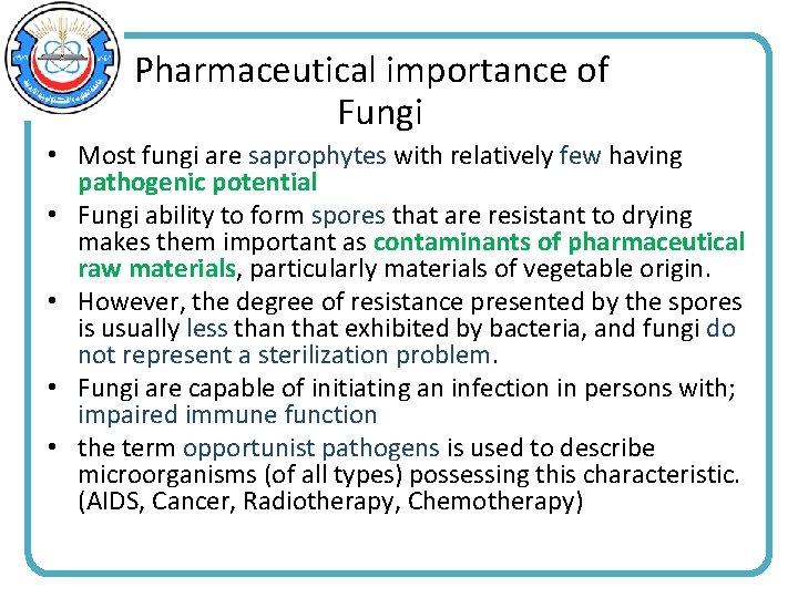 Pharmaceutical importance of Fungi • Most fungi are saprophytes with relatively few having pathogenic