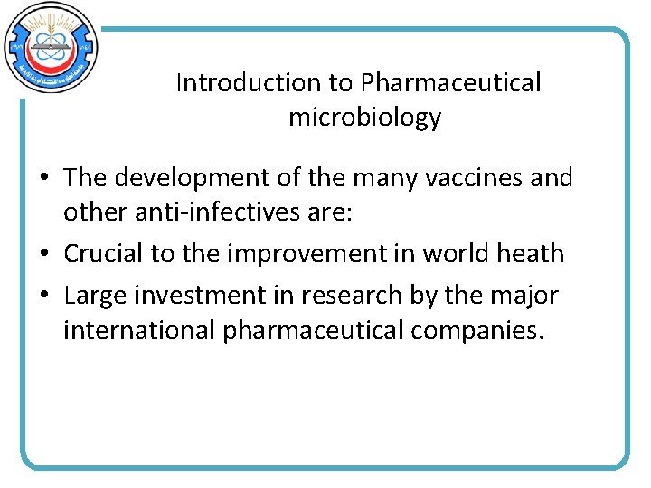 Introduction to Pharmaceutical microbiology • The development of the many vaccines and other anti-infectives