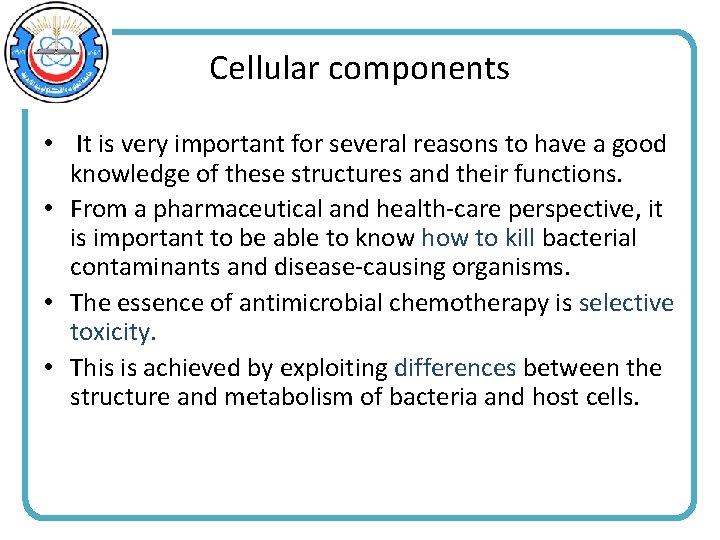 Cellular components • It is very important for several reasons to have a good