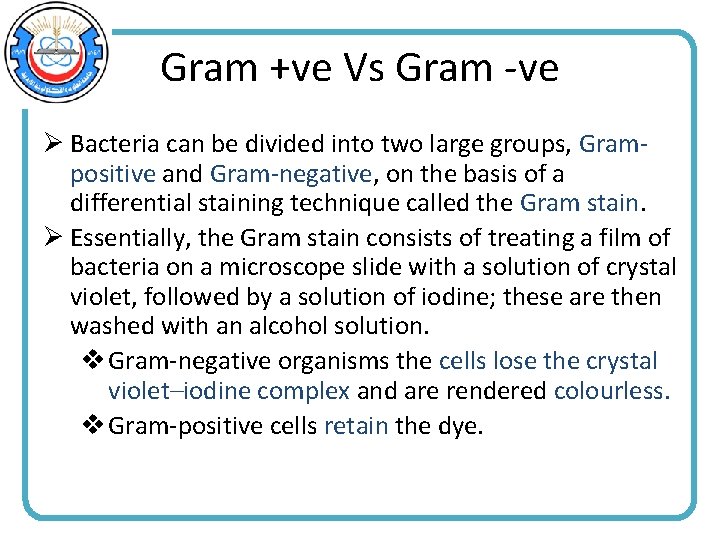 Gram +ve Vs Gram -ve Ø Bacteria can be divided into two large groups,