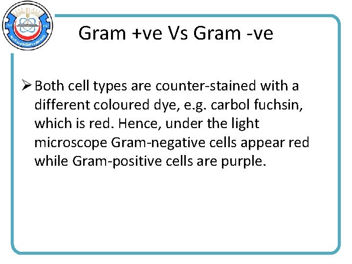 Gram +ve Vs Gram -ve Ø Both cell types are counter-stained with a different