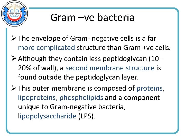 Gram –ve bacteria Ø The envelope of Gram- negative cells is a far more