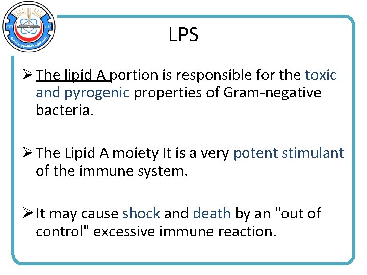 LPS Ø The lipid A portion is responsible for the toxic and pyrogenic properties