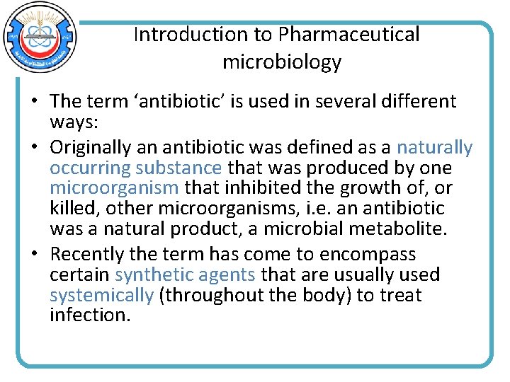 Introduction to Pharmaceutical microbiology • The term ‘antibiotic’ is used in several different ways: