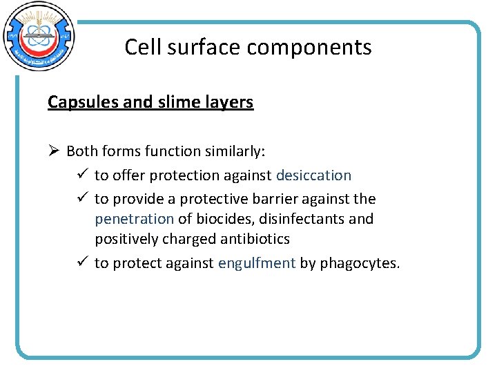 Cell surface components Capsules and slime layers Ø Both forms function similarly: ü to