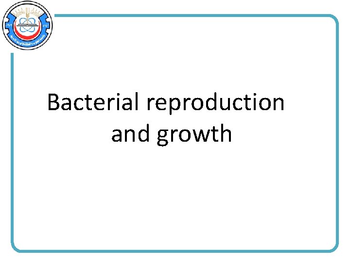 Bacterial reproduction and growth 