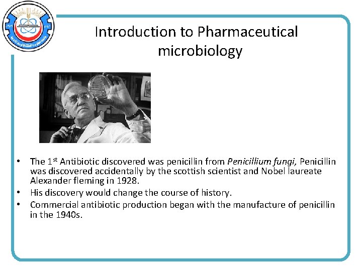 Introduction to Pharmaceutical microbiology • The 1 st Antibiotic discovered was penicillin from Penicillium