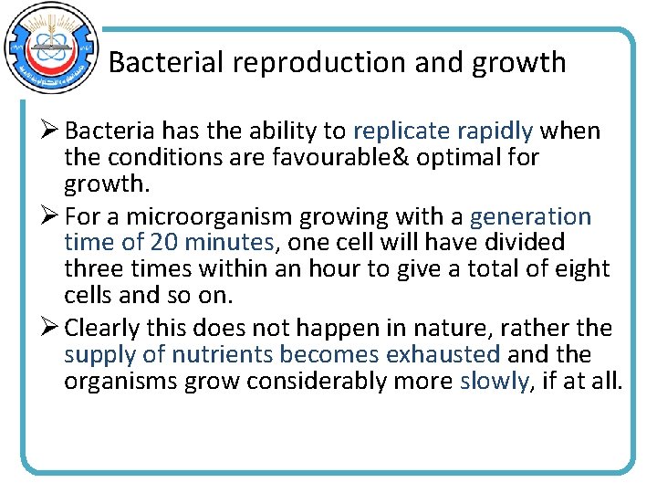 Bacterial reproduction and growth Ø Bacteria has the ability to replicate rapidly when the