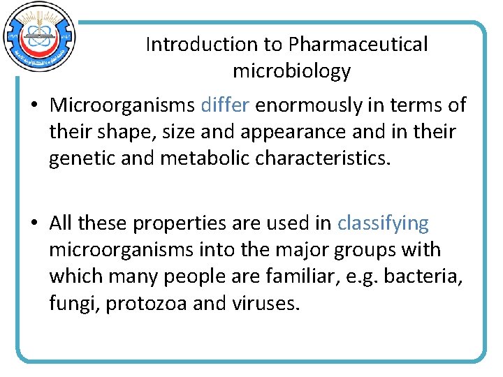 Introduction to Pharmaceutical microbiology • Microorganisms differ enormously in terms of their shape, size