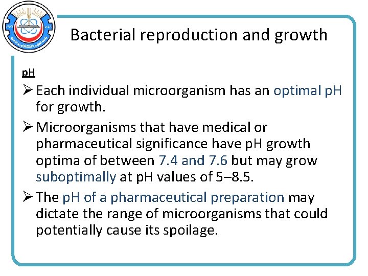 Bacterial reproduction and growth p. H Ø Each individual microorganism has an optimal p.