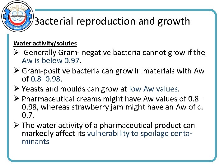 Bacterial reproduction and growth Water activity/solutes Ø Generally Gram- negative bacteria cannot grow if