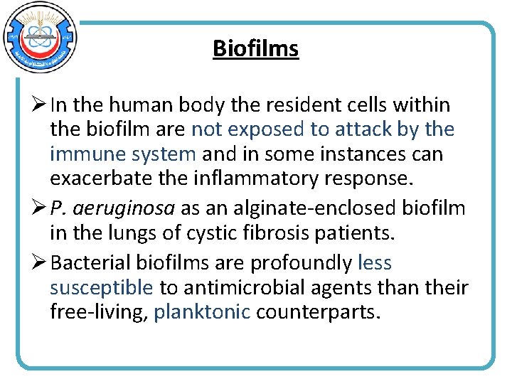 Biofilms Ø In the human body the resident cells within the biofilm are not