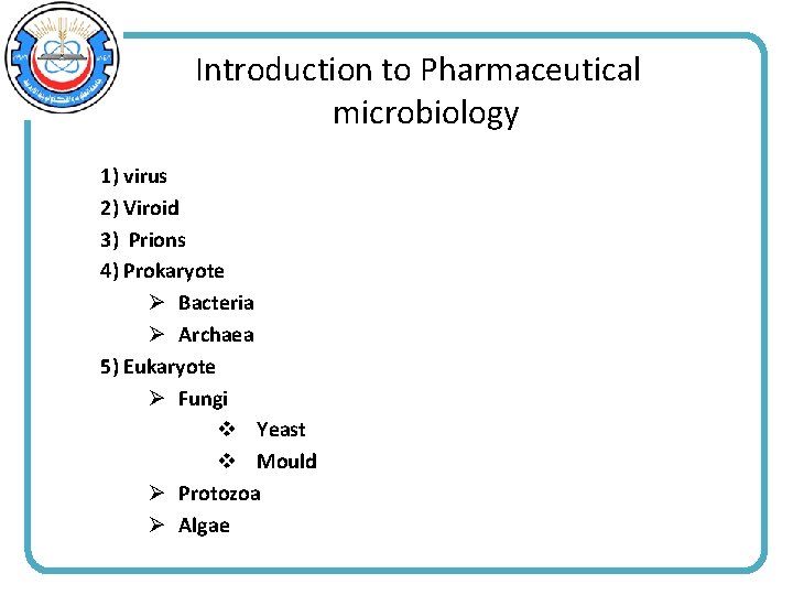 Introduction to Pharmaceutical microbiology 1) virus 2) Viroid 3) Prions 4) Prokaryote Ø Bacteria