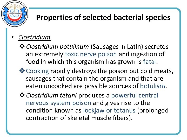 Properties of selected bacterial species • Clostridium v Clostridium botulinum (Sausages in Latin) secretes