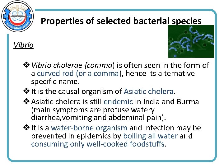 Properties of selected bacterial species Vibrio v Vibrio cholerae {comma) is often seen in