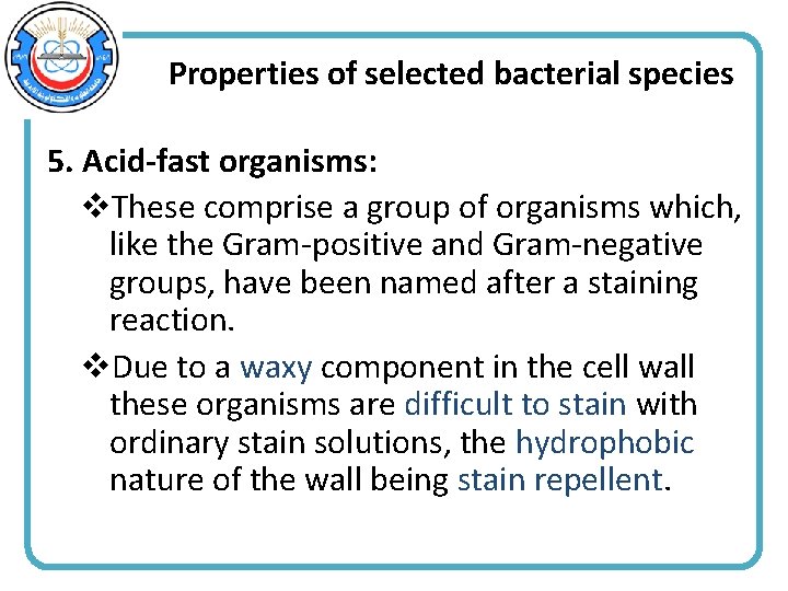 Properties of selected bacterial species 5. Acid-fast organisms: v. These comprise a group of