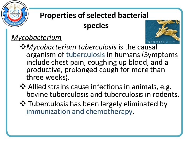 Properties of selected bacterial species Mycobacterium v. Mycobacterium tuberculosis is the causal organism of