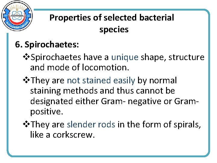 Properties of selected bacterial species 6. Spirochaetes: v. Spirochaetes have a unique shape, structure