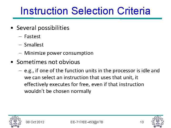 Instruction Selection Criteria • Several possibilities – Fastest – Smallest – Minimize power consumption