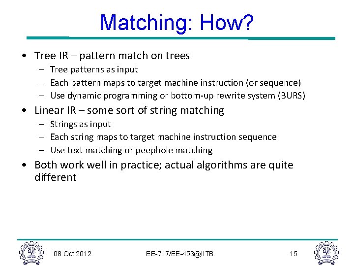 Matching: How? • Tree IR – pattern match on trees – Tree patterns as