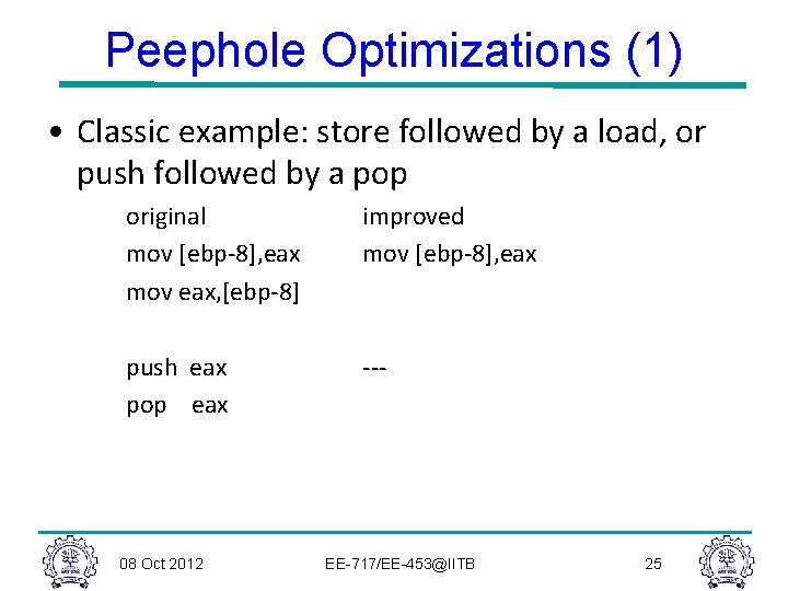 Peephole Optimizations (1) • Classic example: store followed by a load, or push followed