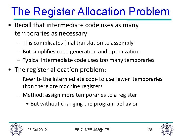 The Register Allocation Problem • Recall that intermediate code uses as many temporaries as