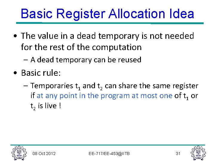 Basic Register Allocation Idea • The value in a dead temporary is not needed
