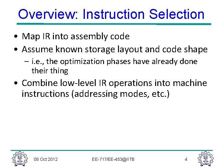 Overview: Instruction Selection • Map IR into assembly code • Assume known storage layout