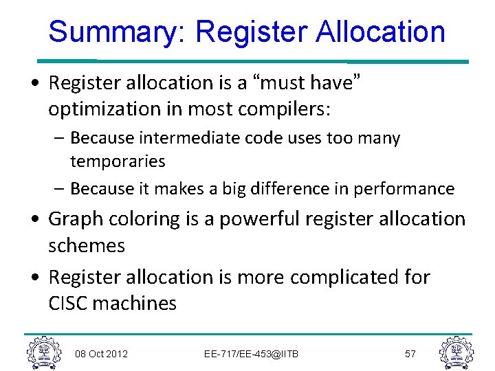 Summary: Register Allocation • Register allocation is a “must have” optimization in most compilers: