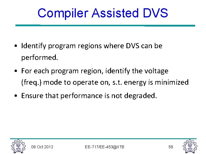 Compiler Assisted DVS • Identify program regions where DVS can be performed. • For