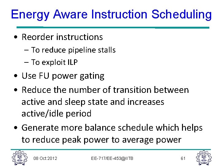 Energy Aware Instruction Scheduling • Reorder instructions – To reduce pipeline stalls – To