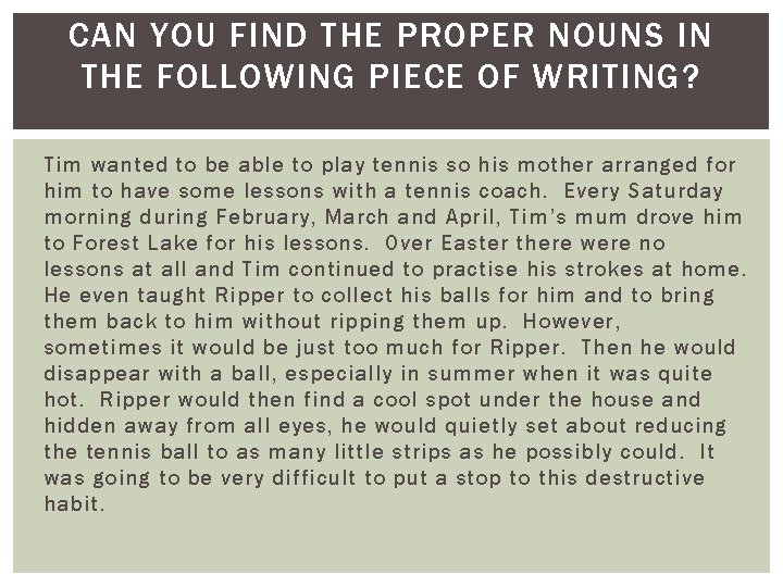 CAN YOU FIND THE PROPER NOUNS IN THE FOLLOWING PIECE OF WRITING? Tim wanted