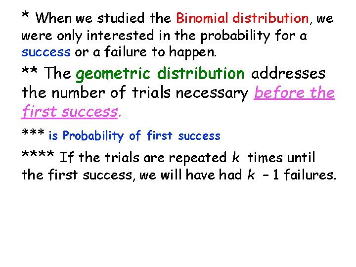 * When we studied the Binomial distribution, we were only interested in the probability