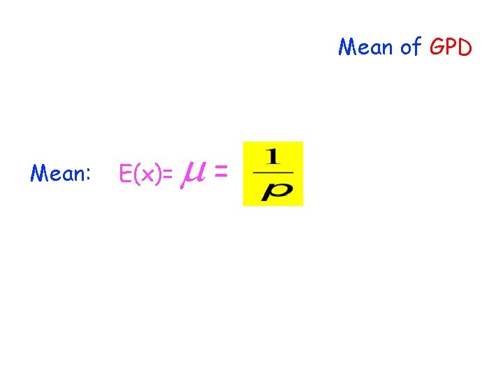 Mean of GPD Mean: E(x)= = 