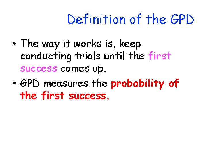 Definition of the GPD • The way it works is, keep conducting trials until