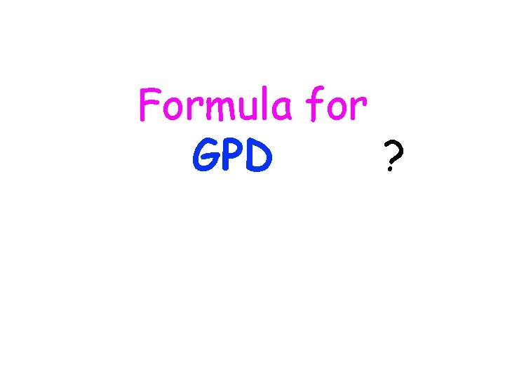 Formula for GPD ? 